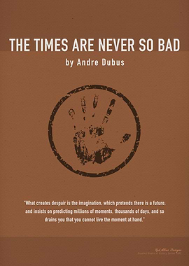 The Times Are Never So Bad