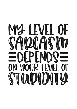 My Level Of Sarcasm