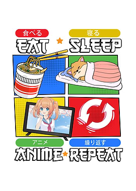 eat sleep Anime Repeat