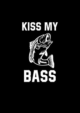 Kiss My Bass