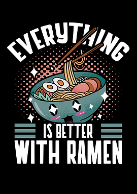 Everything Is Better ramen