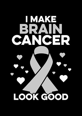 I Make Brain Cancer Look