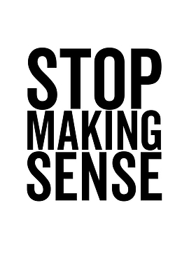 Stop Making Sense