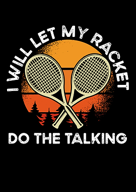 I will let my racket to ta
