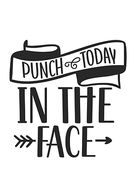 Punch Today In The Face