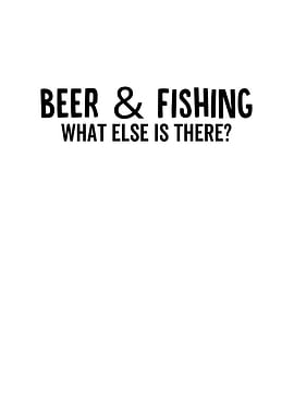 Beer and Fishing What Else