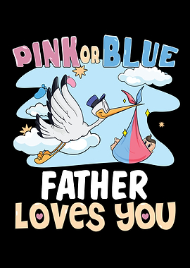 Pink or Blue Father Loves