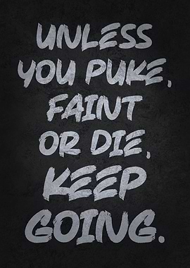 Unless You Puke Keep Going