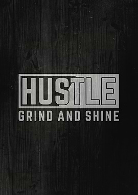 Hustle Grind and Shine