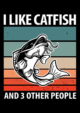 I Like Catfish And 3 Other