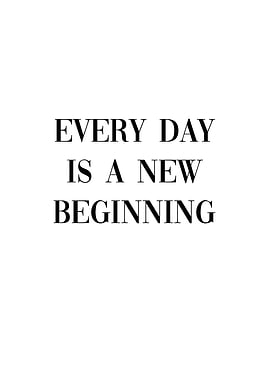 Every day is new beginning