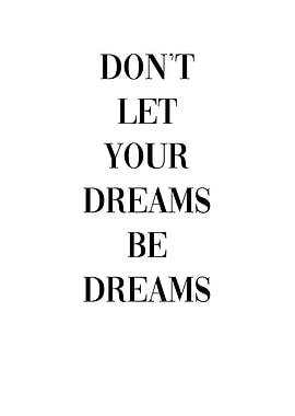 Dont let your dreams