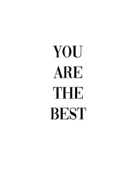 You are the best