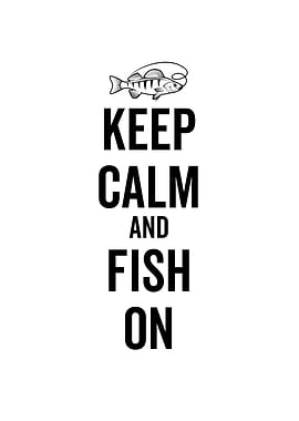 Keep Calm And Fish On