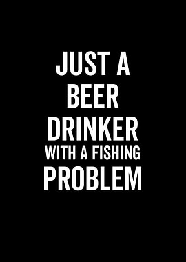 Just A Beer Drinker With a