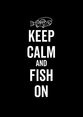 Keep Calm And Fish On