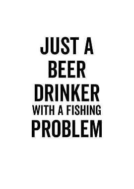 Just A Beer Drinker With a