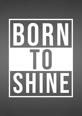 Born To Shine