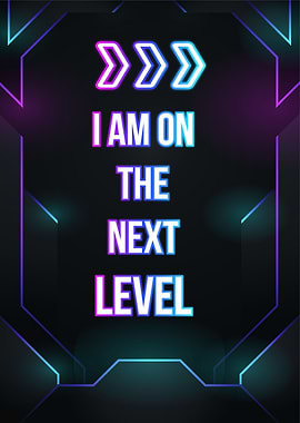 i am on the next level