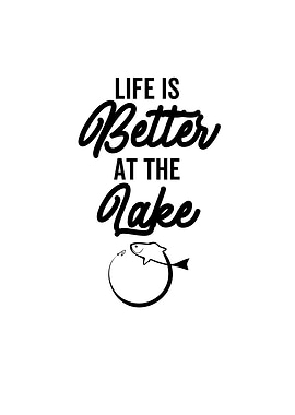 Life Is Better At The Lake