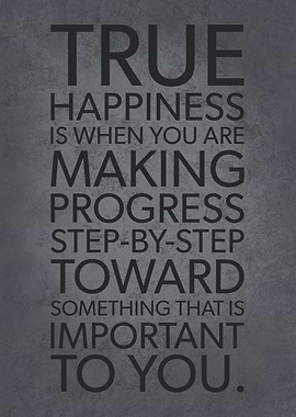 True Happiness Is Progress