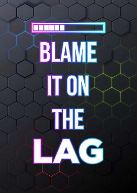 blame it on the lag