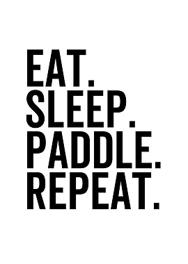 Eat Sleep Paddle Repeat