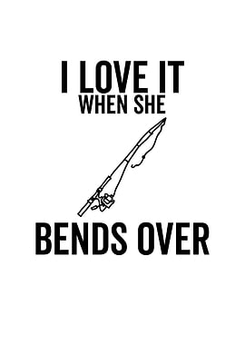 I Love It When She Bends