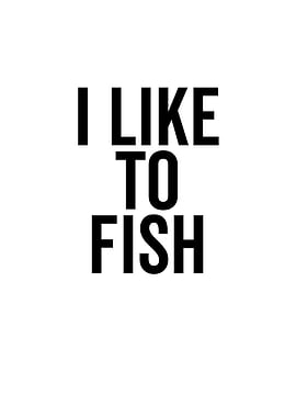 I Like To Fish