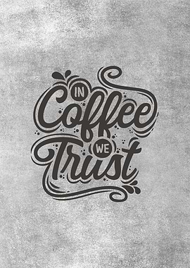 in coffe we trust