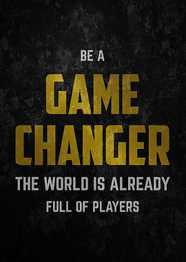 Be A Game Changer