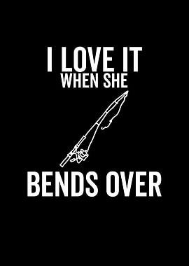 I Love It When She Bends