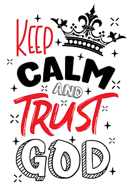 Keep Calm And Trust God