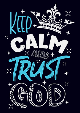 Keep Calm And Trust God