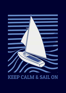 Keep Calm And Sail On