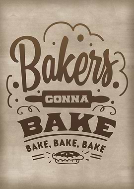 Bakers gonna bake