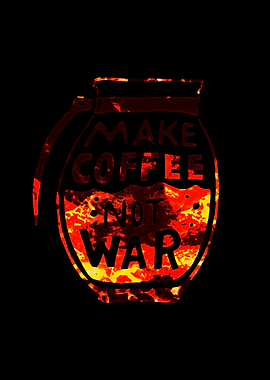 make coffee not war