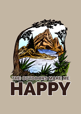 The Outdoors Make Me Happy
