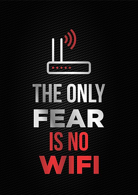 the only fear is no wifi