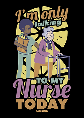 Im Only Talking To My Nur