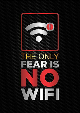the only fear is no wifi