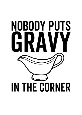Nobody Put Gravy In The