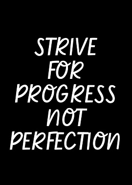 Strive For Progress Quote