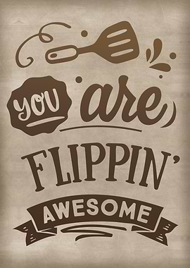 You are flipping awesome