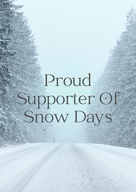 Supporter Of Snow Days