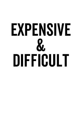 Expensive and Difficult