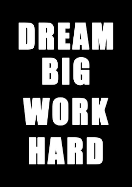 Dream Big Work Hard