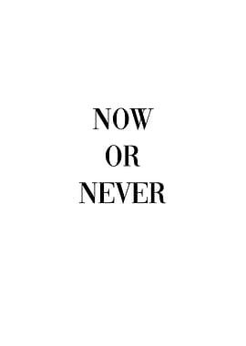Now or Never