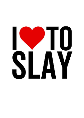 I Love To Slay