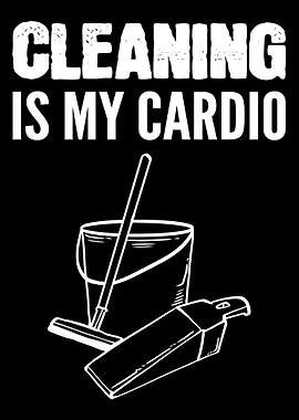 Cleaning is Cardio Dedicat
